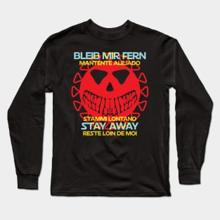 Antisocial Coronavirus Multilingual STAY AWAY warning Long Sleeve T-Shirt